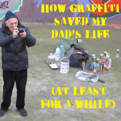 How Graffiti Saved My Dad's Life - Colossive Press