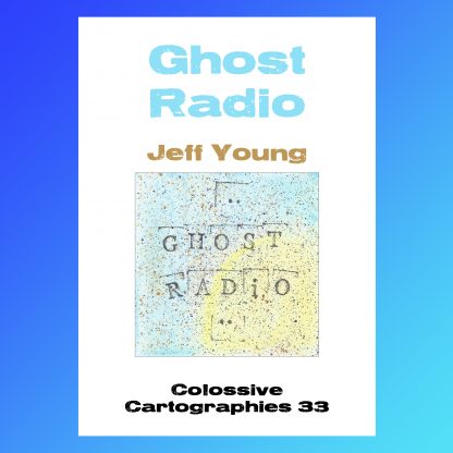Ghost Radio by Jeff Young (Colossive Cartographies)