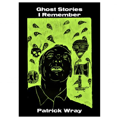 Ghost Stories I Remember by Patrick Wray (Colossive Press)