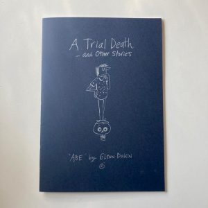 A Trial Death and Other Stories: Abe by Glenn Dakin (Colossive Press)